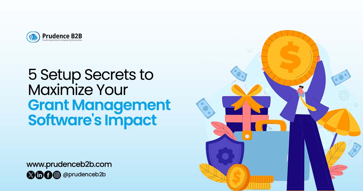 team configuring grant management software to maximize efficiency and impact   prudence b2b blogs